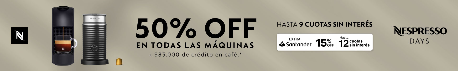 Aprovechá 50% Off en todas las Máquinas Nespresso en Style Store