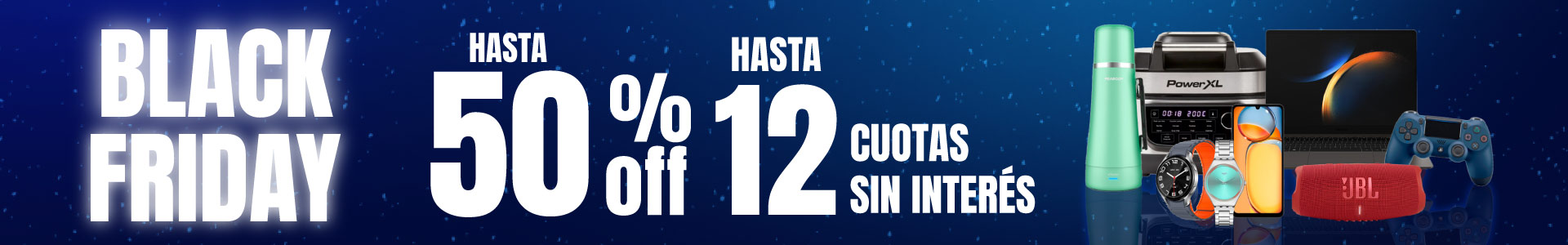 Black Friday Hasta 50% Off y Hasta 12 cuotas sin interés